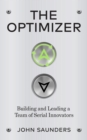 The Optimizer : Building and Leading a Team of Serial Innovators - eBook