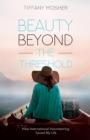 Beauty Beyond the Threshold : How International Volunteering Saved My Life - eBook
