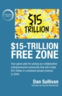 $15-Trillion Free Zon : Your game plan for joining our collaborative entrepreneurial community that will create $15 trillion in combined annual revenue in 2044. - eBook