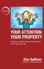 Your Attention: Your Property: Your Property : Take back complete control of your attention for the rest of your life. - eBook