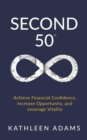 Second 50 : Achieve Financial Confidence, Increase Opportunity, and Leverage Vitality - eBook