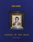 Isaac Julien: Lessons of the Hour – Frederick Douglass - Book
