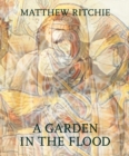 Matthew Ritchie: A Garden in the Flood - Book