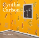 Cynthia Carlson: Sixty Years - Book
