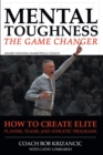 Mental Toughness: The Game Changer : How to Create Elite Players, Teams, and Athletic Programs - eBook