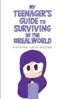 MY TEENAGER'S GUIDE TO SURVIVING IN THE #REALWORLD - eBook