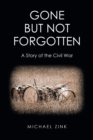 Gone But Not Forgotten : A Story of the Civil War - eBook