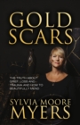 Gold Scars : The Truth About Grief, Loss and Trauma and How to Beautifully Mend - eBook