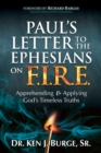 Paul’s Letter to the Ephesians on F.I.R.E. : Apprehending and Applying God’s Timeless Truths - Book