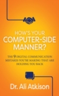 How’s Your Computer-side Manner? : The 9 Digital Communication Mistakes You’re Making That Are Holding You Back - Book