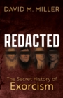 Redacted : The Secret History of Exorcism - Book