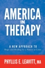 America in Therapy : A New Approach to Hope and Healing for a Nation in Crisis - Book