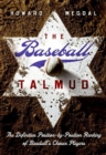 The Baseball Talmud : The Definitive Position-by-Position Ranking of Baseball's Chosen Players - Book