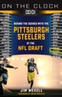 On the Clock: Pittsburgh Steelers : Behind the Scenes with the Pittsburgh Steelers at the NFL Draft - eBook