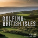 Golfing the British Isles : The Weekend Warrior's Companion - eBook