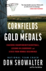 Cornfields to Gold Medals : Coaching Championship Basketball, Lessons in Leadership, and a Rise from Humble Beginnings - eBook