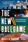 The New Ballgame : The Not-So-Hidden Forces Shaping Modern Baseball - eBook