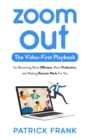Zoom Out : The Video-First Playbook for Becoming More Efficient, More Productive, and Making Remote Work for You - eBook