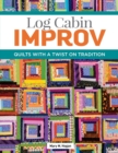 Log Cabin Improv : Quilts with a Twist on Tradition - eBook