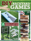 DIY Backyard Games : 13 Projects to Make for Weekend Family Fun - eBook