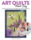 Art Quilts Made Easy : 12 Nature-Inspired Projects with Applique Techniques and Patterns - eBook