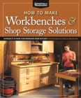 How to Make Workbenches & Shop Storage Solutions : 28 Projects to Make Your Workshop More Efficient from the Experts at American Woodworker - eBook