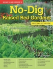 No-Dig Raised Bed Gardens: Specialist Guide : Growing vegetables, salads and soft fruit in raised no-dig beds - eBook