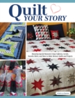 Quilt Your Story : Honoring Special Moments Using Uniforms, Scrubs, Favorite Shirts, and More to Make Memory Quilts and Projects - eBook