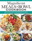 Magnificent Meals in a Bowl Cookbook : Healthy, Fast, Easy Recipes with Vegan-and-Keto-Friendly Choices - eBook
