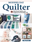 Modern Day Quilter : 16 Patchwork Quilts and Projects for Everyday Life - eBook