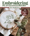 Embroidering Plants and Flowers for Beginners : 33 Plants to Stitch - eBook