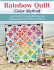 Rainbow Quilt Color Method : Learn the Art of Creating Multicolor and Monotone Quilts with 15 Modern Patterns - eBook