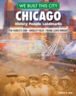 We Built This City: Chicago : History, People, Landmarks - the World's Fair, Wrigley Field, Frank Lloyd Wright - eBook