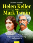 Famous Friends: Helen Keller and Mark Twain : How They Met, Their Humble Beginnings and Amazing Achievements - eBook