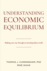 Understanding Economic Equilibrium : Making Your Way Through an Interdependent World - eBook