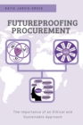 Futureproofing Procurement : The Importance of an Ethical and Sustainable Approach - eBook