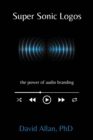 Super Sonic Logos : The Power of Audio Branding - eBook