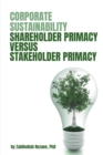 Corporate Sustainability : Shareholder Primacy Versus Stakeholder Primacy - eBook