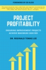 Project Profitability : Ensuring Improvement Projects Achieve Maximum Cash ROI - eBook