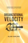 Organizational Velocity : Turbocharge Your Business to Stay Ahead of the Curve - eBook