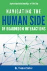 Navigating the Human Side of Boardroom Interactions : Improving Relationships at the Top - eBook