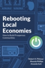 Rebooting Local Economies : How to Build Prosperous Communities - Book