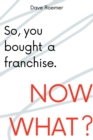So, You Bought a Franchise. Now What? - eBook
