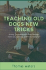 Teaching Old Dogs New Tricks : Driving Corporate Innovation Through Start-ups, Spinoffs, and Venture Capital - eBook