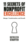 11 Secrets of Nonprofit Excellence : Merger, Transformation, and Growth - eBook