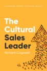 The Cultural Sales Leader : Sustaining People, Attaining Results - eBook
