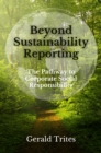 Beyond Sustainability Reporting : The Pathway to Corporate Social Responsibility - eBook