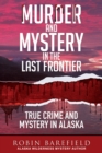 Murder and Mystery in the Last Frontier - eBook