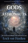 The Gods Were Astronauts : The Extraterrestrial Identity of the Old Gods Revealed - Book