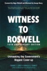 Witness to Roswell - 75th Anniversary Edition : Unmasking the Government's Biggest Cover-Up - Book